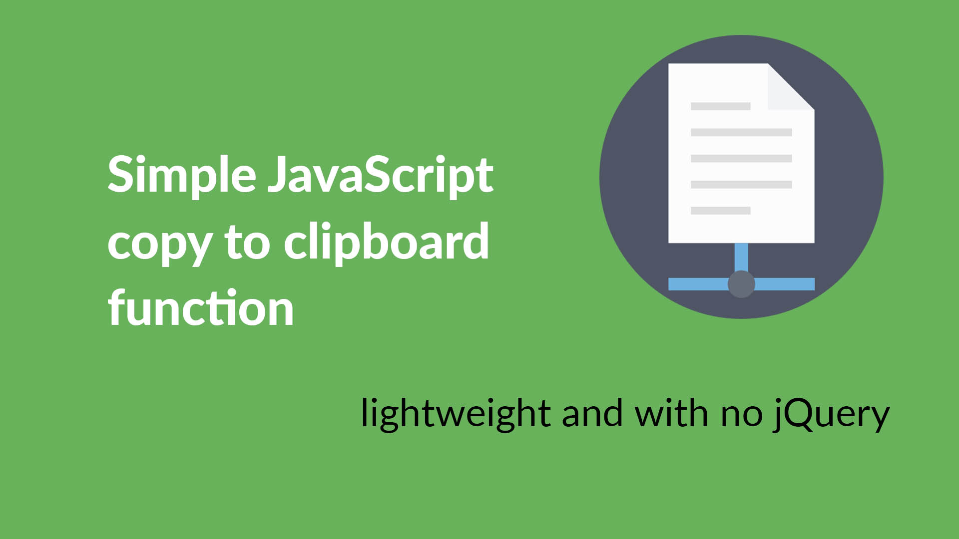 JavaScript copy to clipboard function (no jQuery)