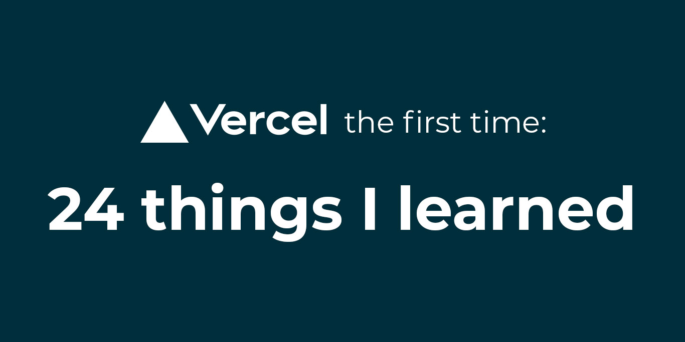 24 things I learned deploying to Vercel